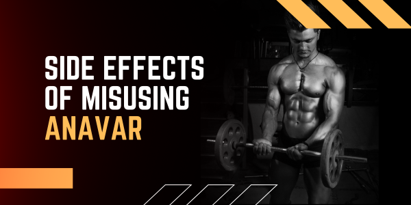 Side-effects-of-misusing-Anavar - UK Steroids Store