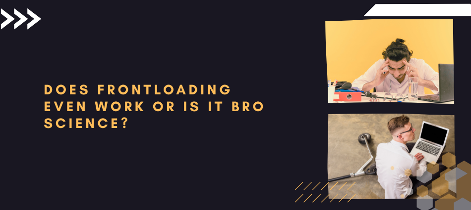 Does Frontloading Even Work, or Is It Bro Science?